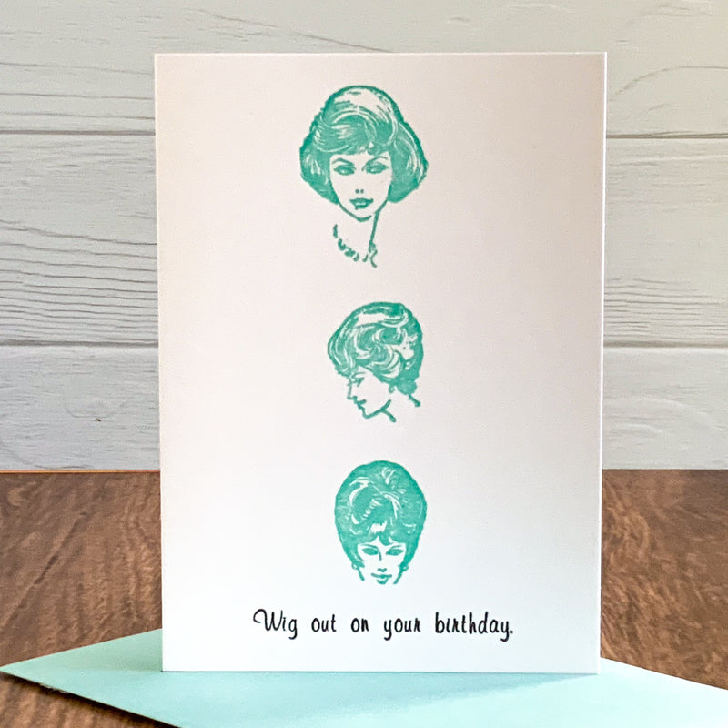 WIG OUT ON YOUR BIRTHDAY BIRTHDAY CARD - LETTERPRESS PRINTED